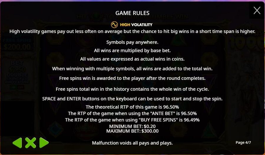 Page 4 of the Gates of Olympus 1000 rules: a high volatility badge, a theoretical RTP of 96.50 percent for the game and with the ante bet, 96.49 percent with buy free spins, a minimum bet of 0.20 and a maximum of 300 dollars.